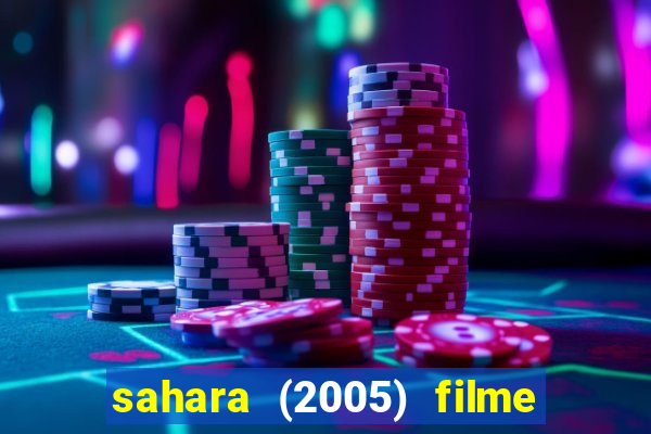 sahara (2005) filme completo dublado